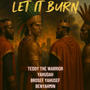 Let It Burn (feat. Teddy Tha Warrior, YAHudah & BenYAHmin)