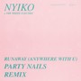 Runaway (Anywhere With U) [Party Nails Remix]