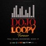 Dojo Loopy Forever (feat. P Bills, Dollarz, Kevadventures, Sir Spits & K.T.)