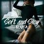 Soft and Slow (Explicit)