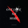 One Love No More