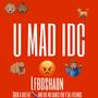 U Mad IDC (Explicit)