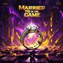 Married To The Game (Explicit)