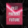 Past Present Future