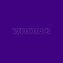 Wrong (Explicit)