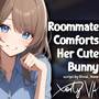 ASMR F4A Roommate Comforts Her Cute Bunny