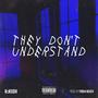 They Don't Understand (Explicit)