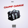 CHUMP CHANGE (Explicit)