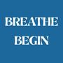Breathe Begin