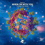 When I'm With You (Cosmic Diva Remix)