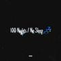 100 Nights / No Sleep (Explicit)