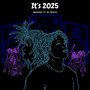 It's 2025 (Explicit)