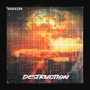 Destruction (Explicit)