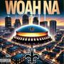 Woah Na (Explicit)