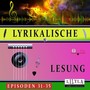 Lyrikalische Lesung Episoden 31-35