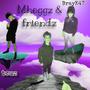 Mheggz & Friendz (Explicit)