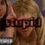 stupid (Explicit)