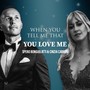When You Tell Me That You Love Me