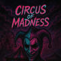 Circus Of Madness (Explicit)
