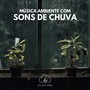 Música Ambiente com Sons de Chuva