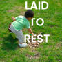 LAID TO REST (Explicit)