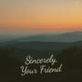 Sincerely, Your Friend
