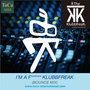 I'm A Fxxxxxx Klubbfreak (Bounce Mix)