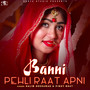 Banni Pehli Raat Apni - Single