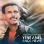 Yene Amel Ande Newe