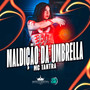 Maldição da Umbrella (Rainha do Submundo) [Explicit]