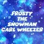 Frosty The Snowman Carl Wheezer