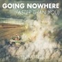 Going Nowhere (Faster Than You)