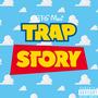 TRAP STORY (Explicit)