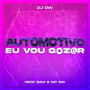 Automotivo Eu Vou G0Z@R (Explicit)