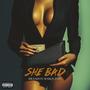 She Bad (Explicit)