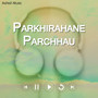 Parkhirahane Parchheu