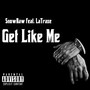 Get Like Me (feat. LaTraze) [Explicit]