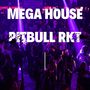 Mega House Pitbull Rkt (Explicit)