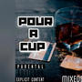 Pour A Cup (Explicit)