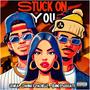 Stuck On You (feat. JXWLK & $ino Buggatti) [Explicit]