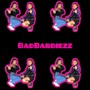 BadBarbiezz (feat. Toonchiibarbie & Blaqbarbie) [Explicit]