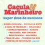 Cacula e Marinheiro: Super dose de sucessos