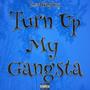 Turn Up My Gangsta (Explicit)