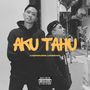 AKU TAHU (Explicit)