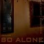 Feeling so alone (Explicit)