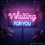 Waiting for you