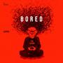 BORED (Explicit)