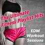 The Ultimate EDM Fitness Workout Sessions Playlist Hits - Motivation Training Music & DJ Mix