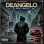 DatBoiReek presents DeAngelo: Street Music (Explicit)