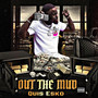 Out the Mud (Explicit)